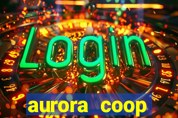 aurora coop trabalhe conosco